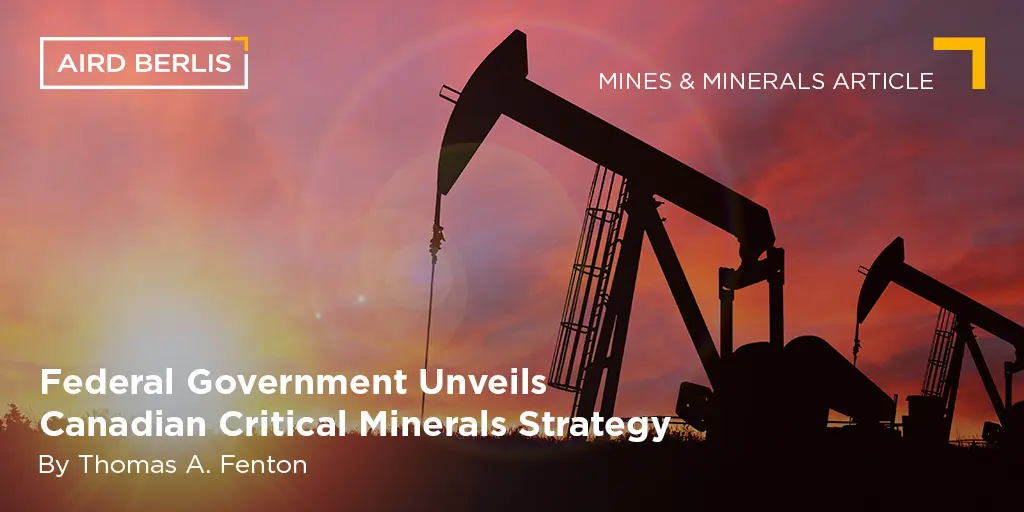 Federal Government Unveils Canadian Critical Minerals Strategy